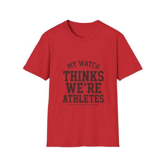 My Watch Thinks We're Athletes T-Shirt