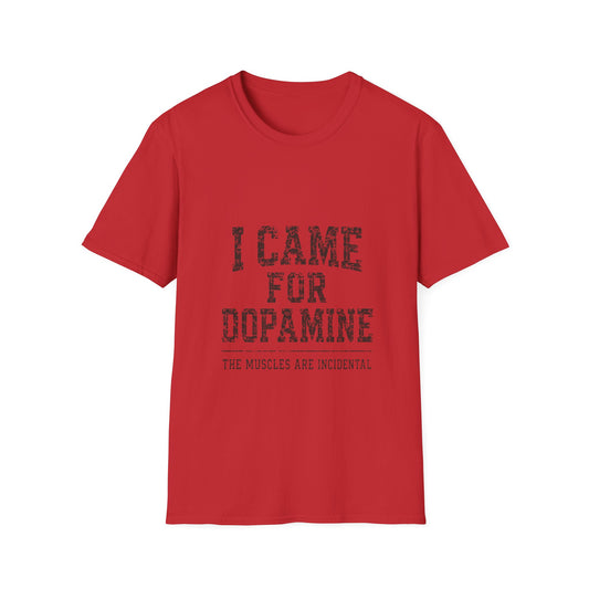 I Came For Dopamine T-Shirt