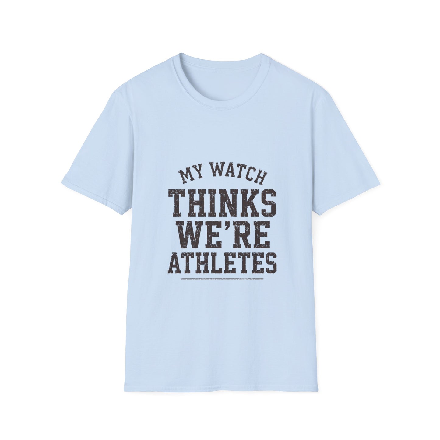 My Watch Thinks We're Athletes T-Shirt