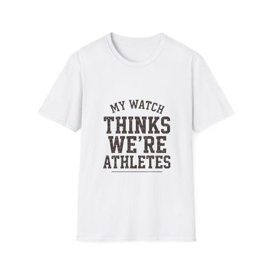 My Watch Thinks We're Athletes T-Shirt