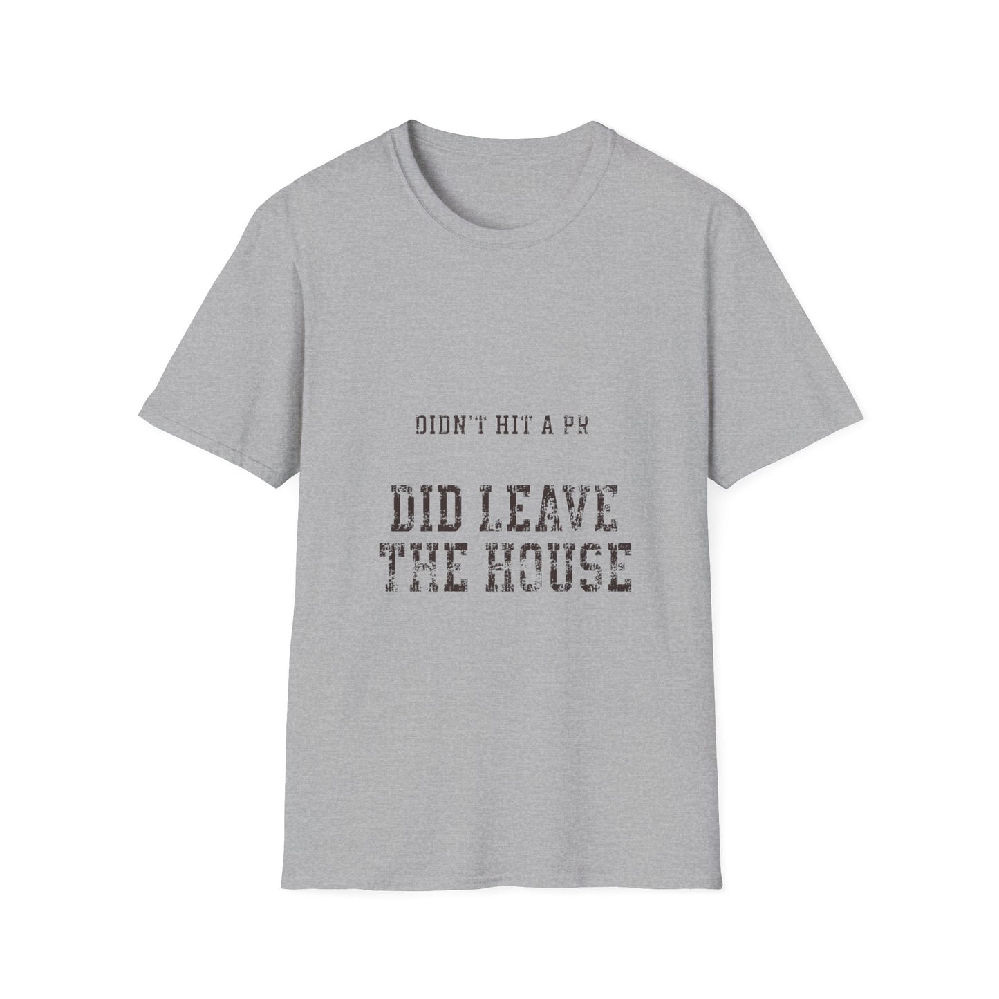 Did Leave The House T-Shirt