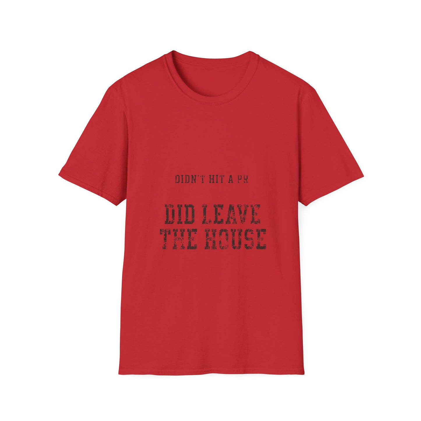 Did Leave The House T-Shirt
