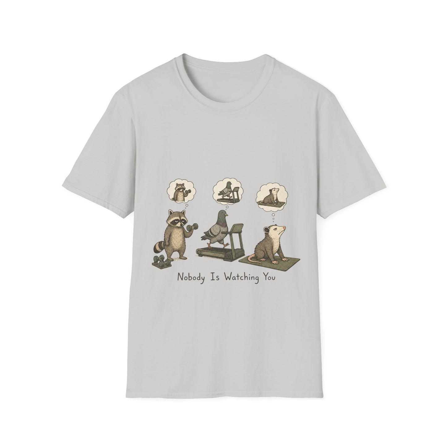 Nobody Is Watching You T-Shirt