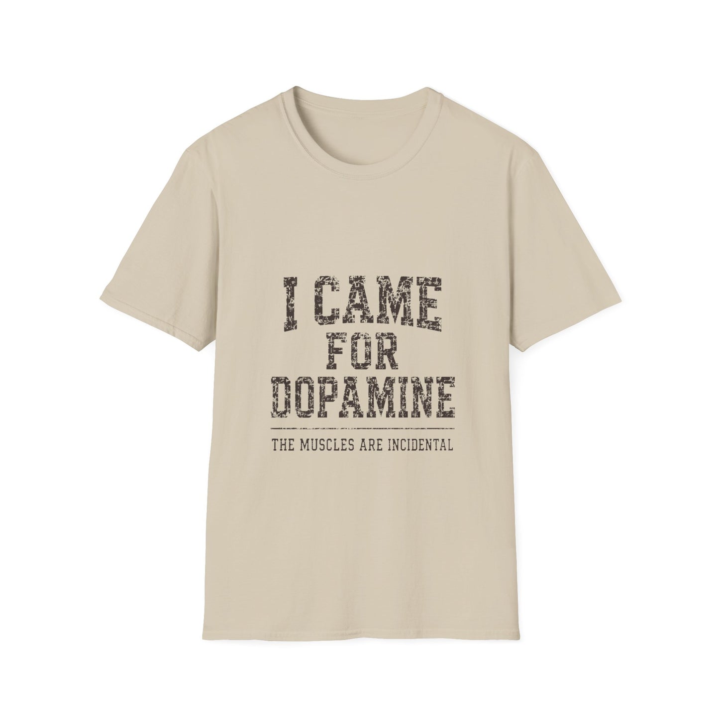 I Came For Dopamine T-Shirt