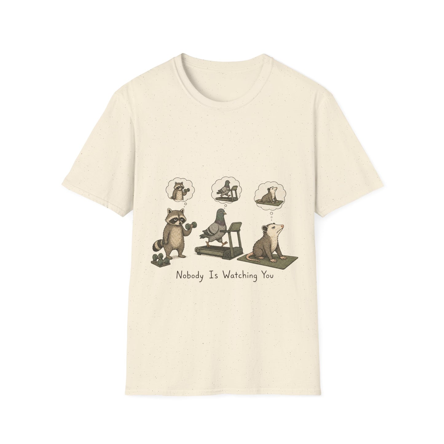 Nobody Is Watching You T-Shirt