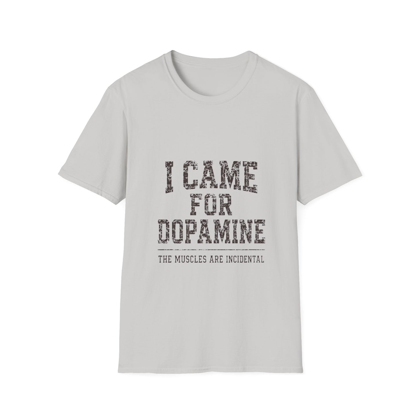 I Came For Dopamine T-Shirt