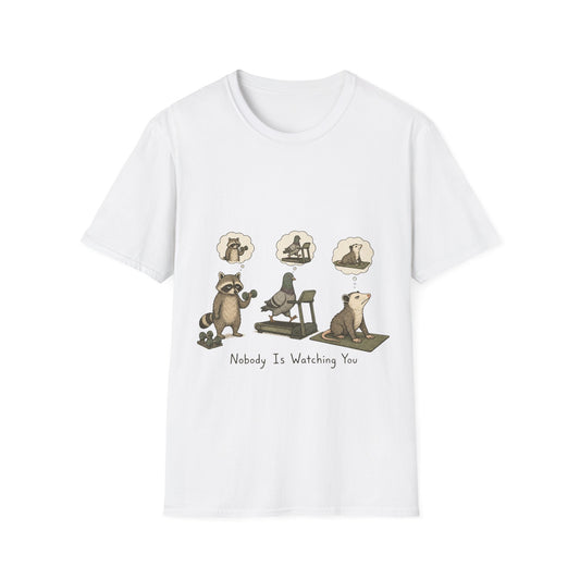 Nobody Is Watching You T-Shirt