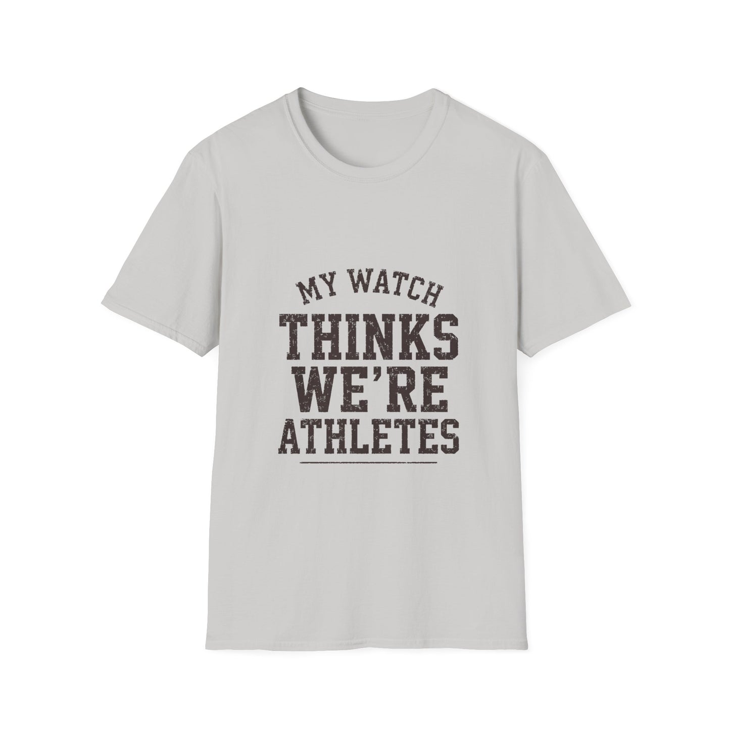 My Watch Thinks We're Athletes T-Shirt