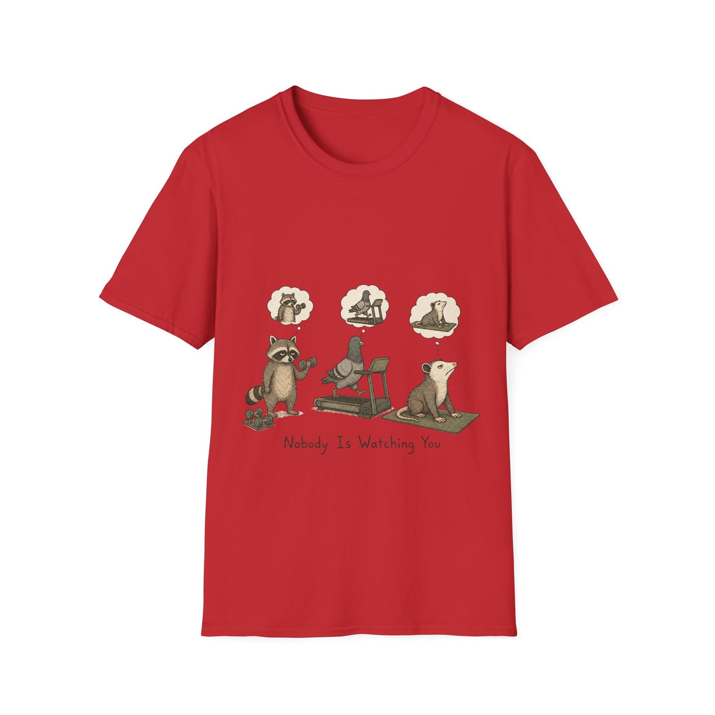 Nobody Is Watching You T-Shirt