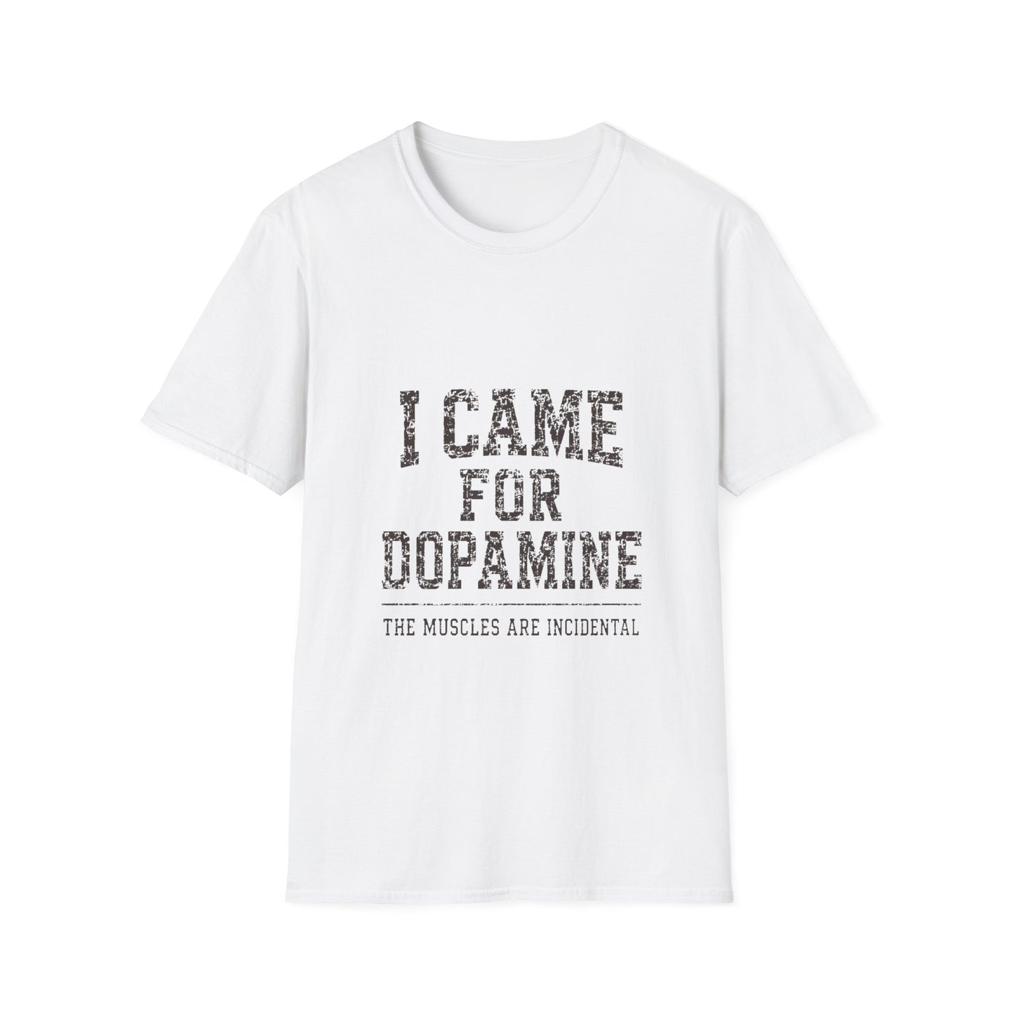 I Came For Dopamine T-Shirt