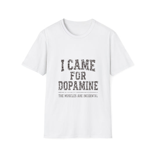 I Came For Dopamine T-Shirt