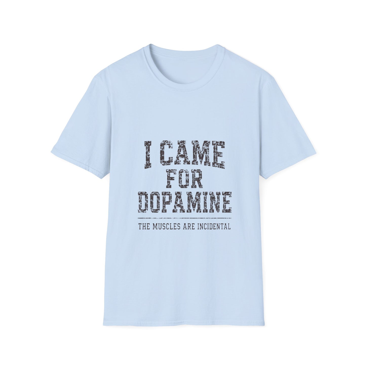I Came For Dopamine T-Shirt