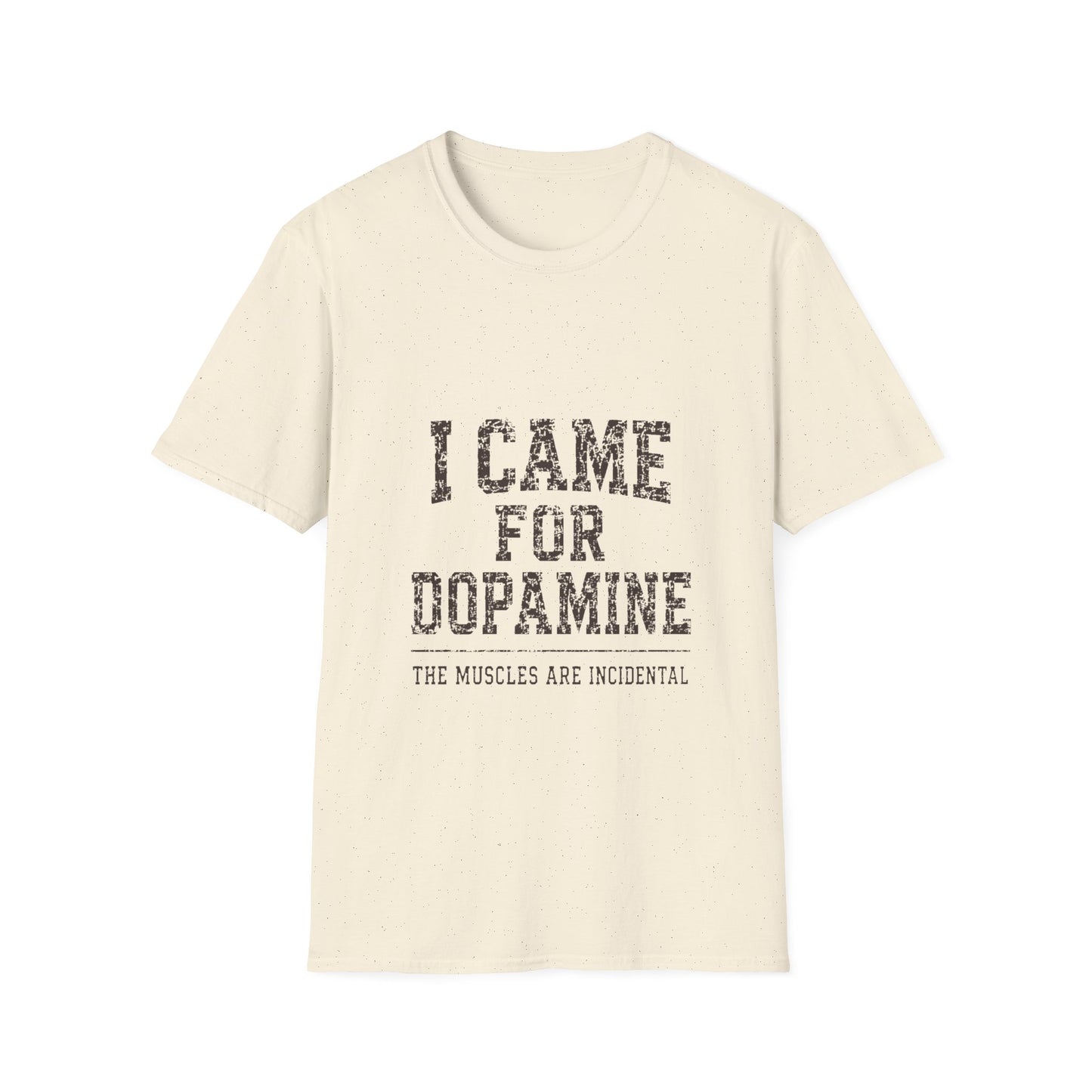 I Came For Dopamine T-Shirt