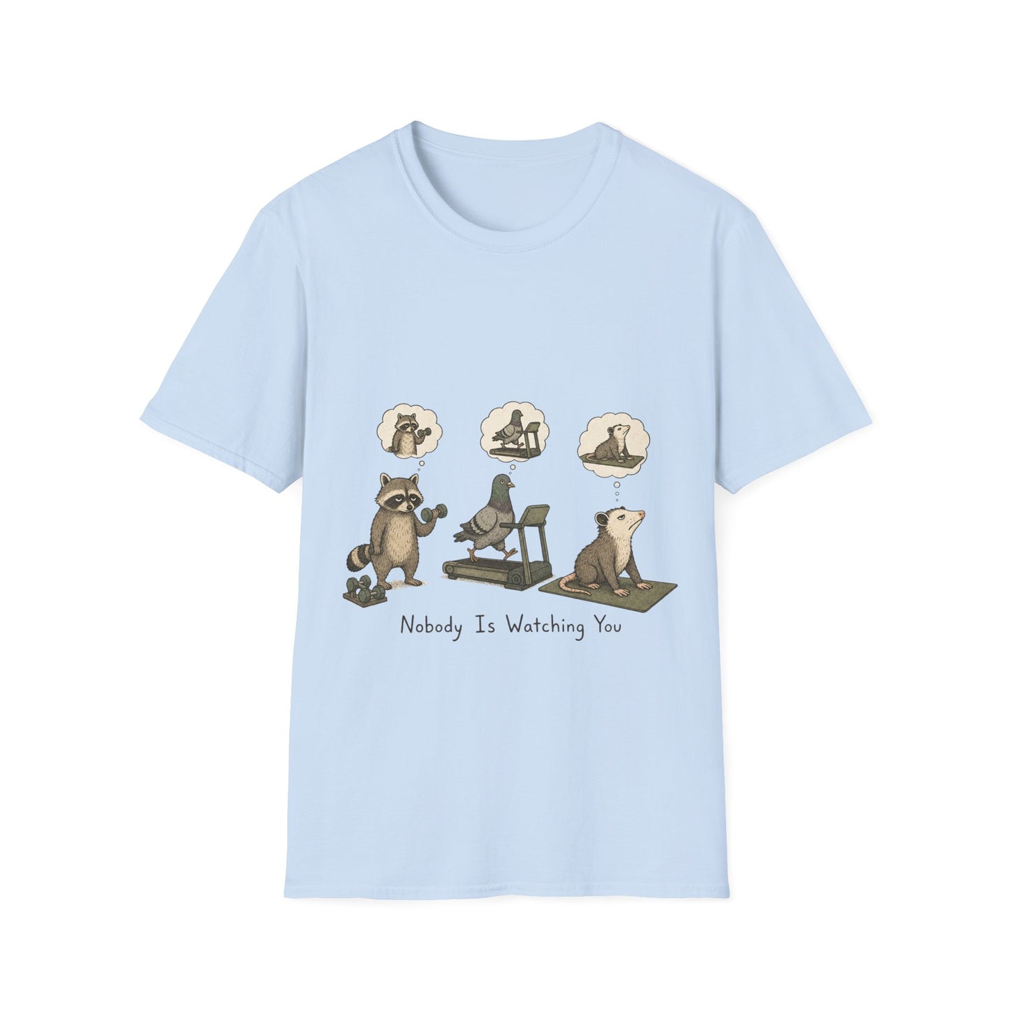 Nobody Is Watching You T-Shirt